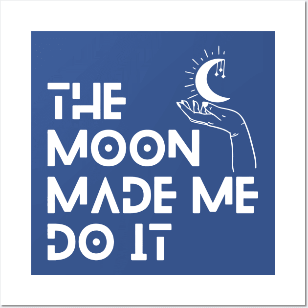 The Moon Made Me Do It 2 Wall Art by FionaGisellsde